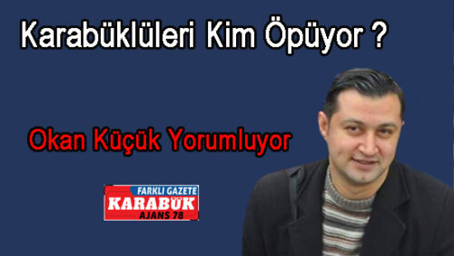 Okan Küçük Yorumluyor.Karabüklüleri Kim Öpüyor Kardeşim ?