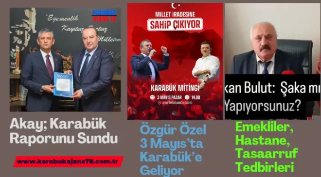 Karabük – Emekli – Tasarruf – CHP – Akay – Özel