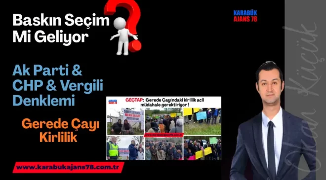 Karabük – Baskın Seçim – Gerede Çayı