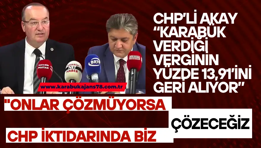 Akay: Karabük Verdiğinin 13,91’ini Geri Alıyor