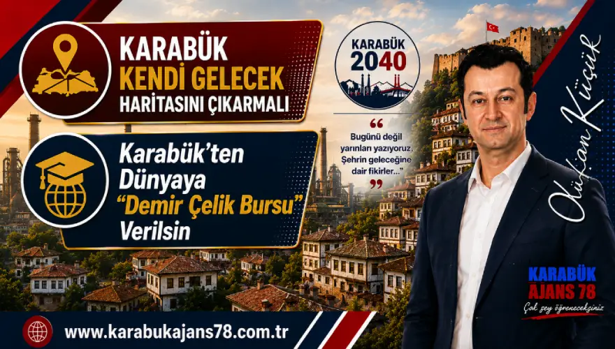 Karabük – Gelecek Haritası – Demir Çelik Bursu
