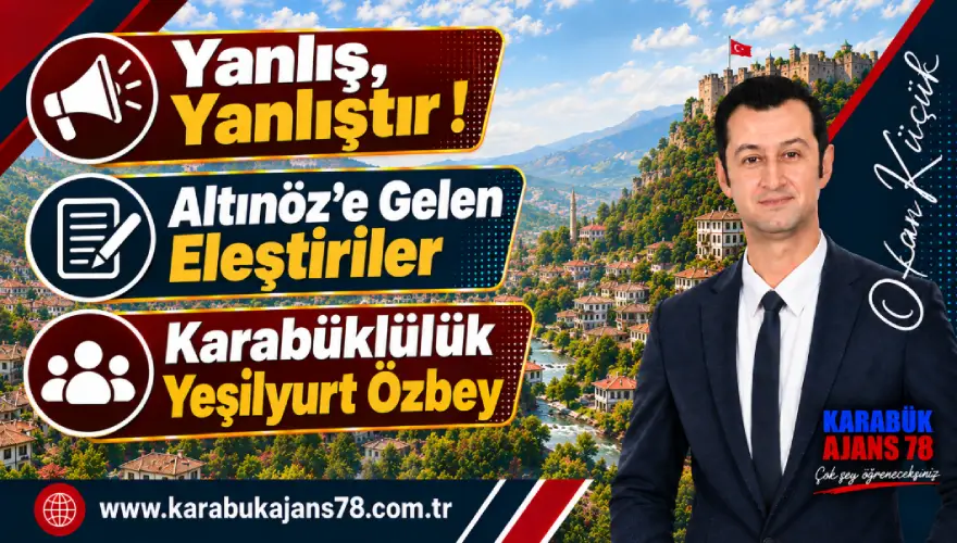 Karabük  – Altınöz – Yeşilyurt – Özbey
